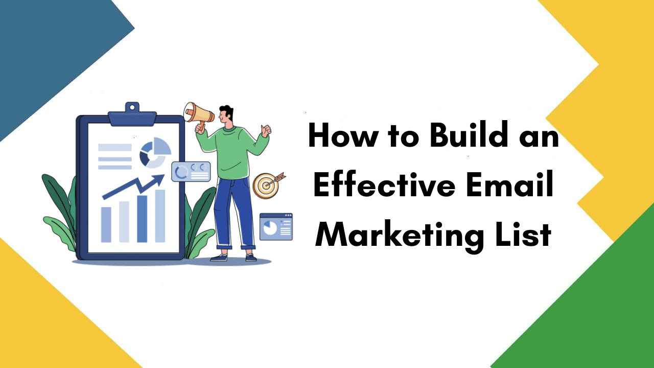 Email Marketing: How to Build an Email List Email Marketing: How to Build an Email List