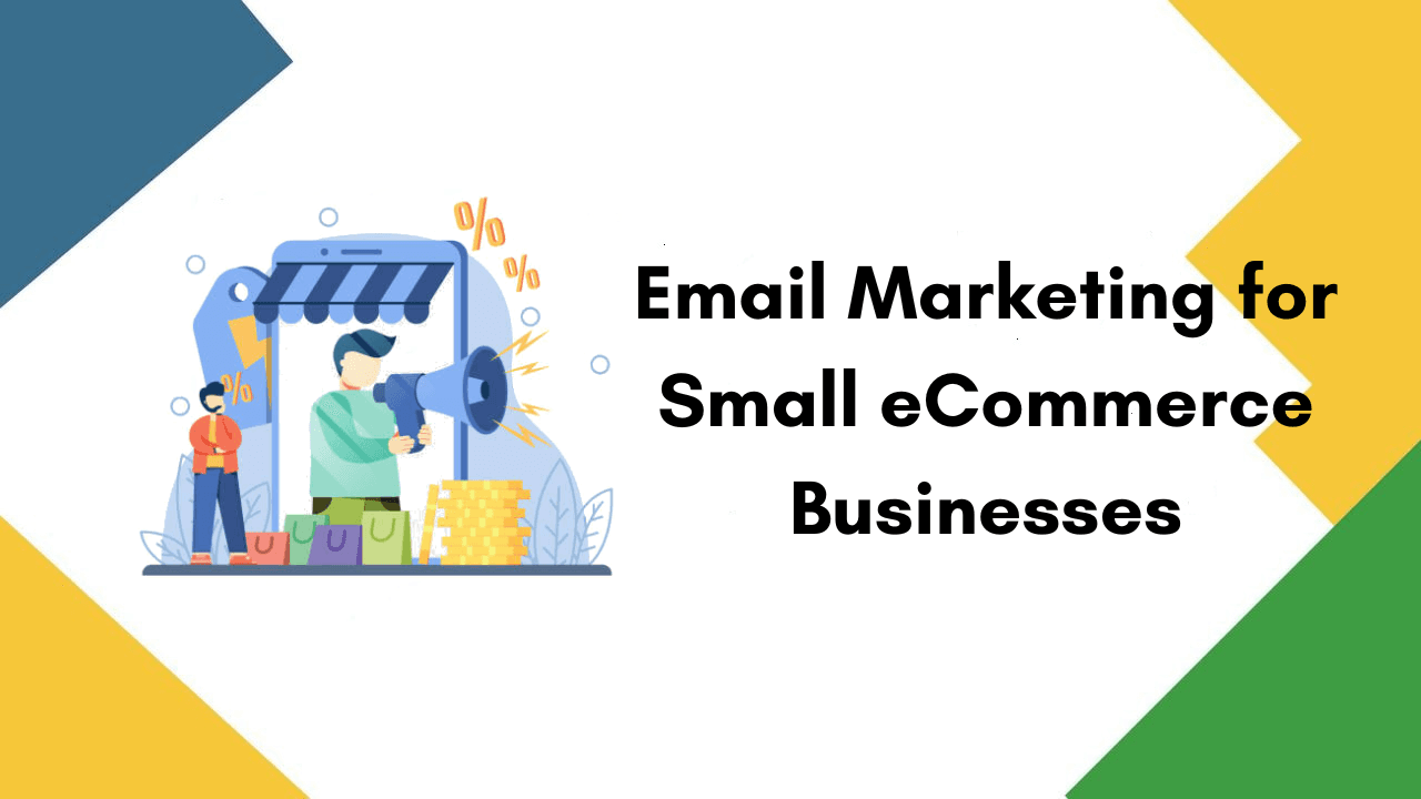email marketing for small eCommerce businesses email marketing for small eCommerce businesses