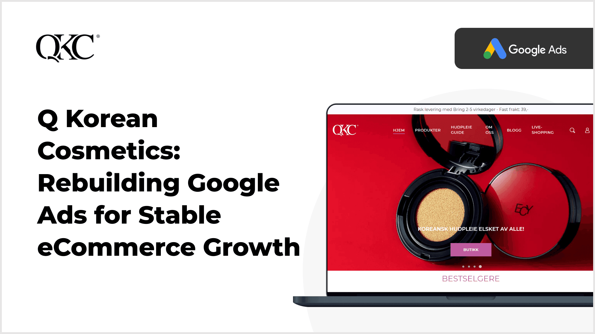 Q Korean Cosmetics Google Ads case study – rebuilding ads for stable eCommerce growth Q Korean Cosmetics Google Ads case study – rebuilding ads for stable eCommerce growth