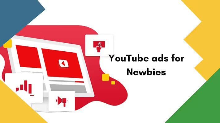 YouTube ads for Newbies YouTube ads for Newbies